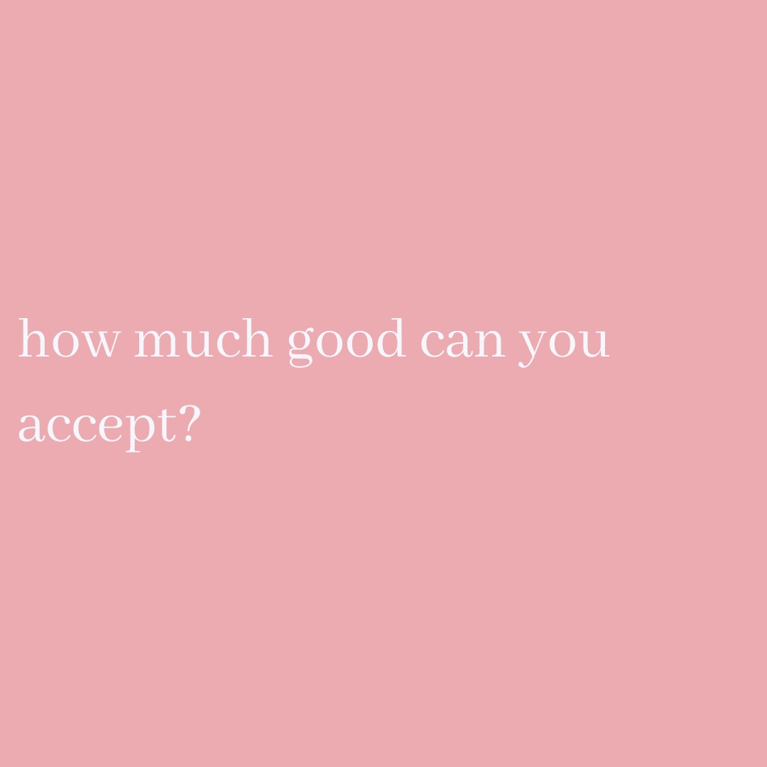 How much good can you accept?