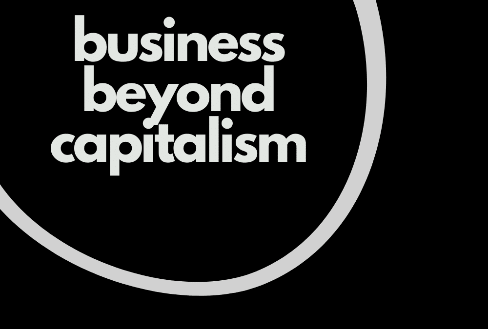Business Beyond Capitalism