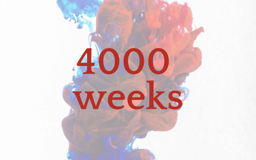 4000 weeks